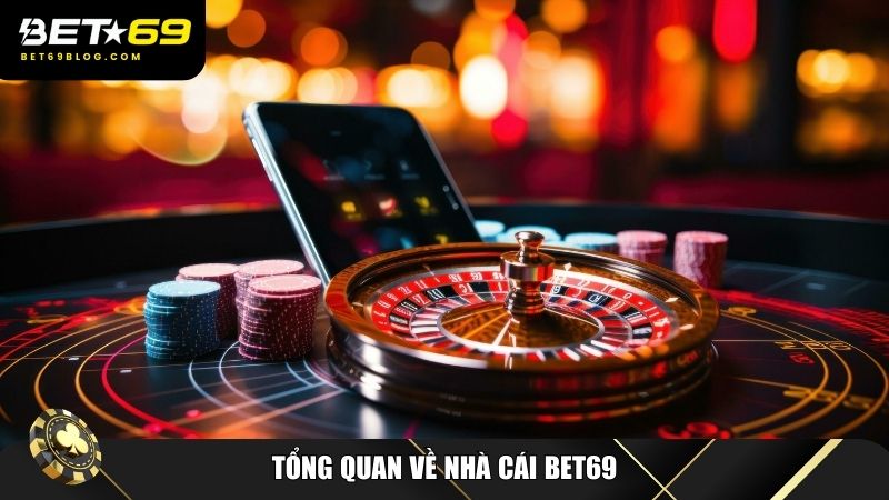 Tổng quan về nhà cái Bet69