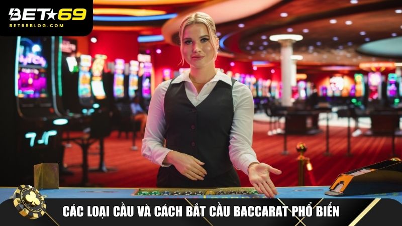 Những cách bắt cầu baccarat phổ biến