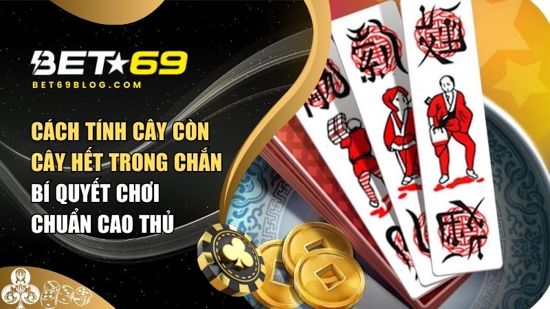 Cách tính cây còn cây hết trong Chắn