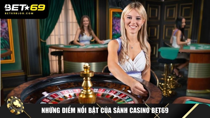 Những điểm nổi bật của sảnh Casino Bet69