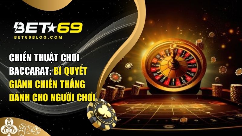 Chiến thuật chơi Baccarat