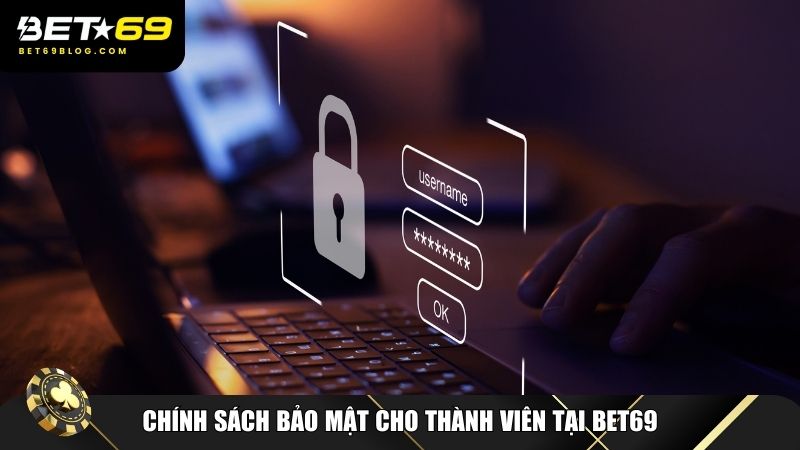 Chính sách bảo mật cho thành viên tại Bet69