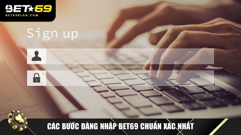 Các bước đăng nhập Bet69 chuẩn xác nhất