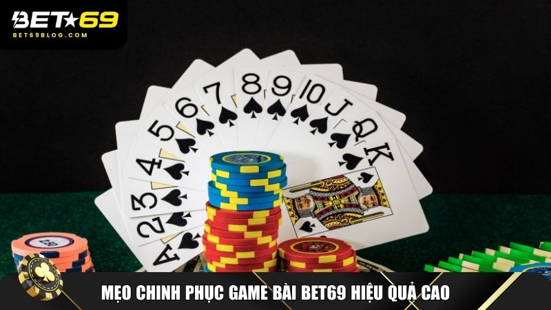 Mẹo chinh phục game bài Bet69 hiệu quả cao