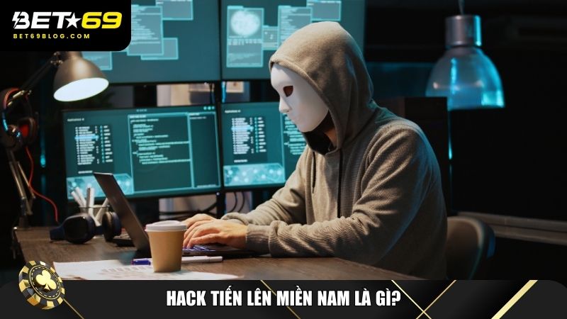 Hack tiến lên miền nam thực chất là gì