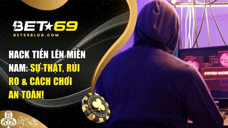 Hack Tiến Lên Miền Nam