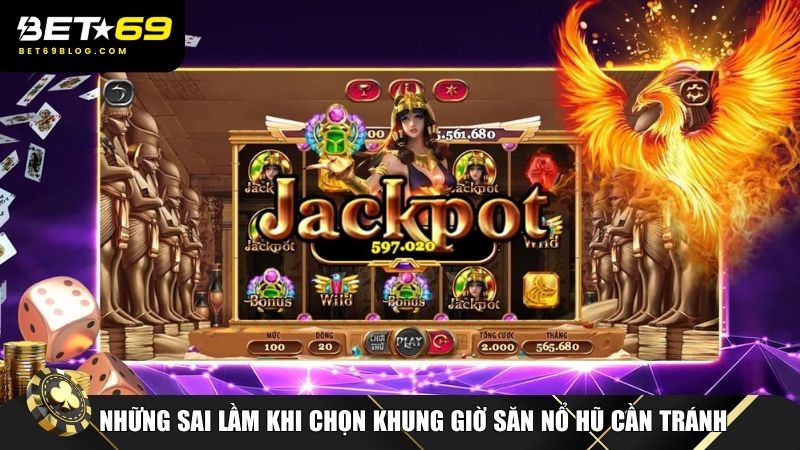 Việc chọn sai khung giờ săn nổ hũ có thể khiến người chơi mất cơ hội trúng hũ