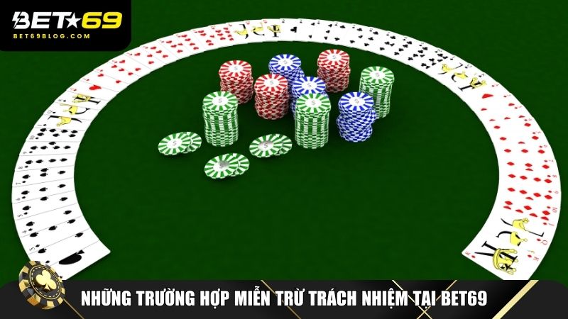 Những trường hợp miễn trừ trách nhiệm tại Bet69